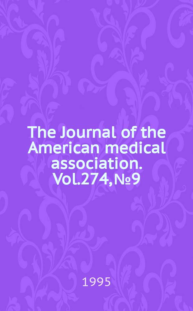 The Journal of the American medical association. Vol.274, №9