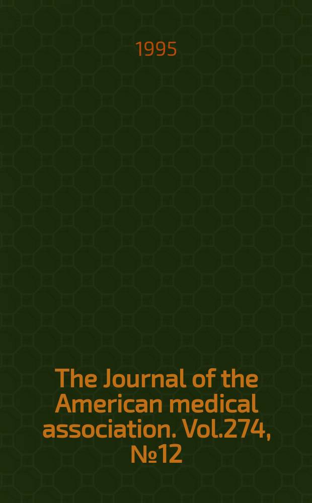 The Journal of the American medical association. Vol.274, №12