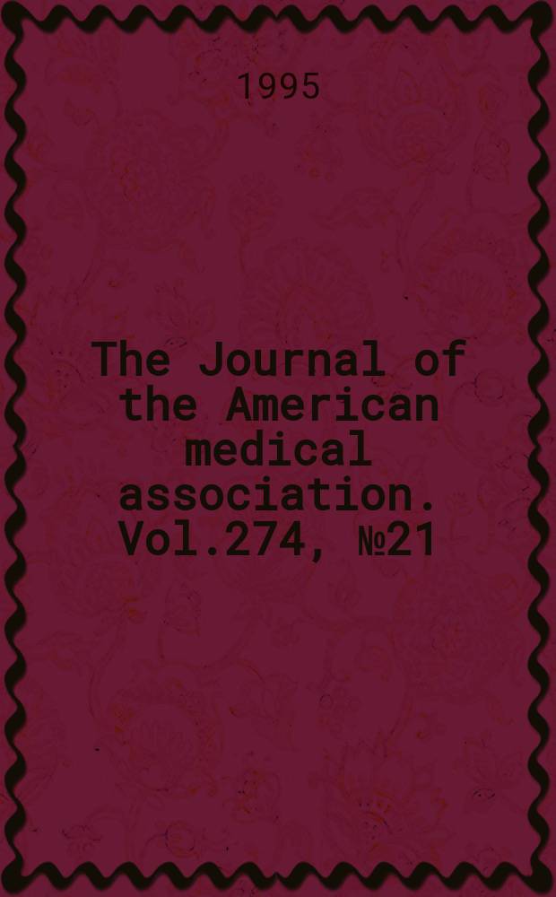 The Journal of the American medical association. Vol.274, №21