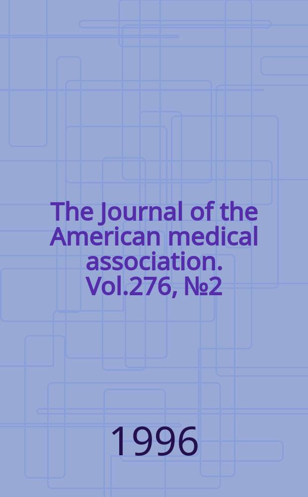 The Journal of the American medical association. Vol.276, №2