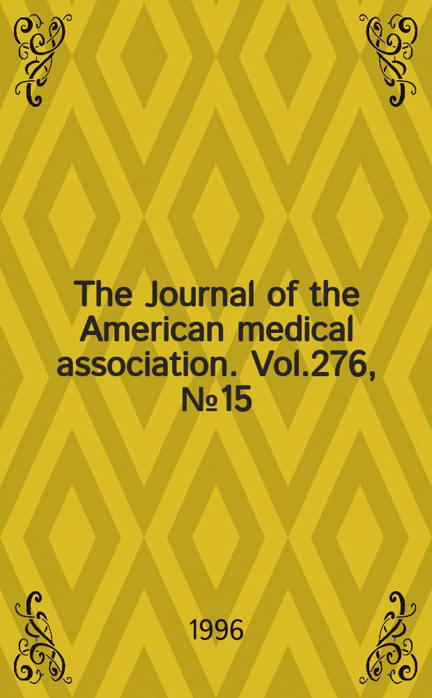 The Journal of the American medical association. Vol.276, №15