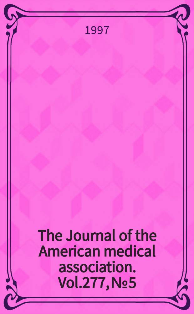 The Journal of the American medical association. Vol.277, №5