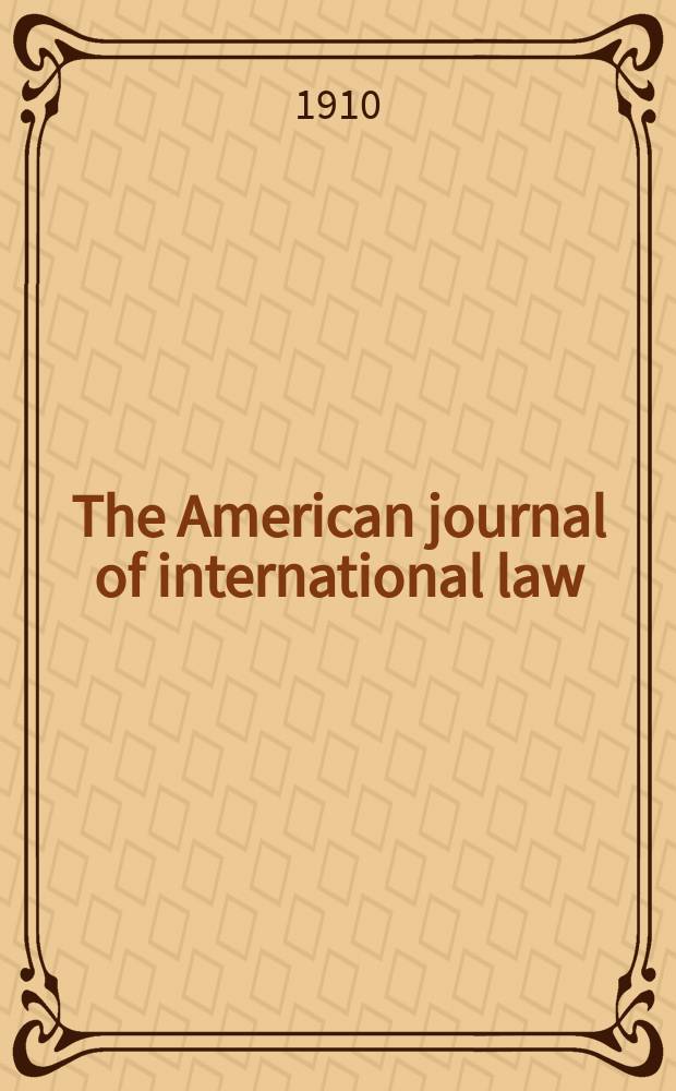 The American journal of international law : Publ. by the Amer. soc. of intern. law. Vol.4, №2