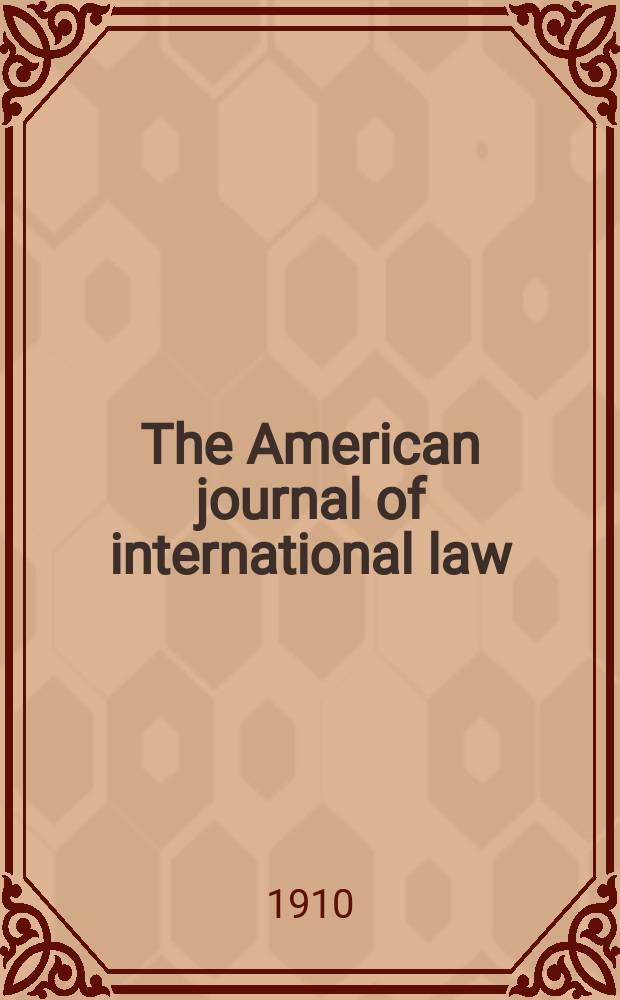 The American journal of international law : Publ. by the Amer. soc. of intern. law. Vol.4, №3