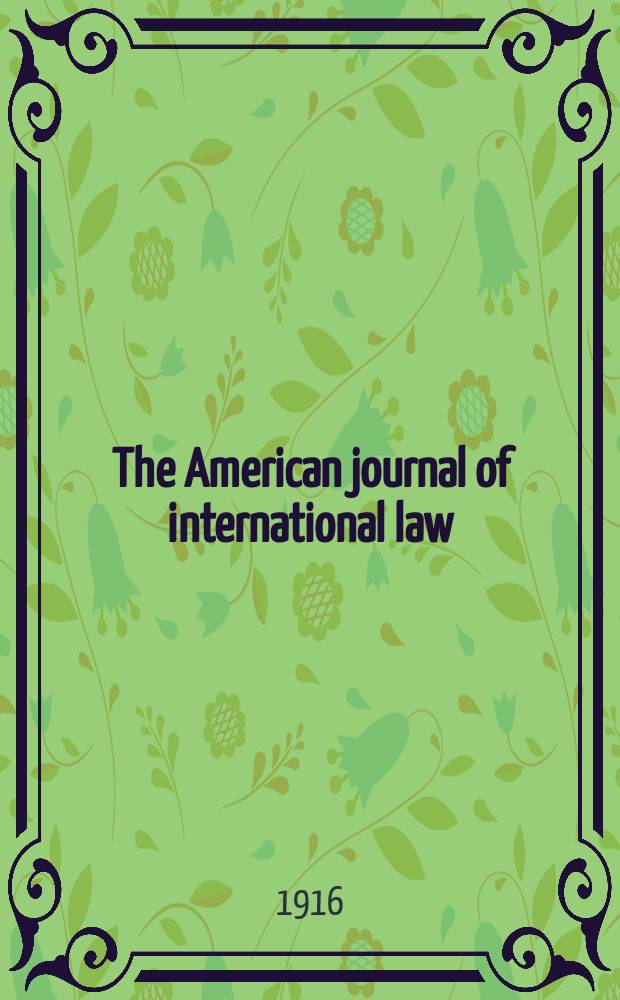 The American journal of international law : Publ. by the Amer. soc. of intern. law. Vol.10, №4