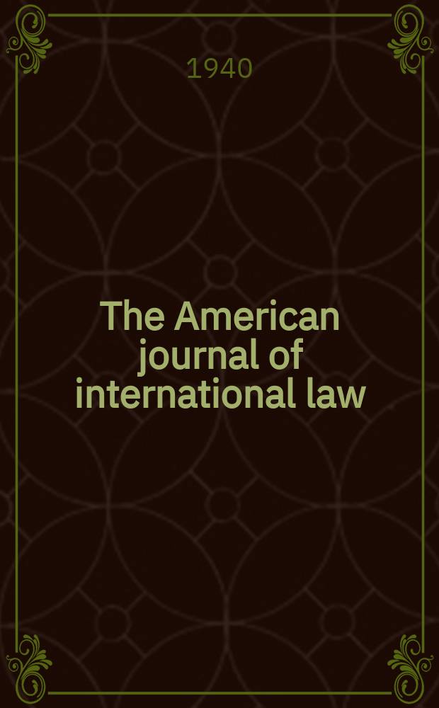 The American journal of international law : Publ. by the Amer. soc. of intern. law. Vol.34, №4
