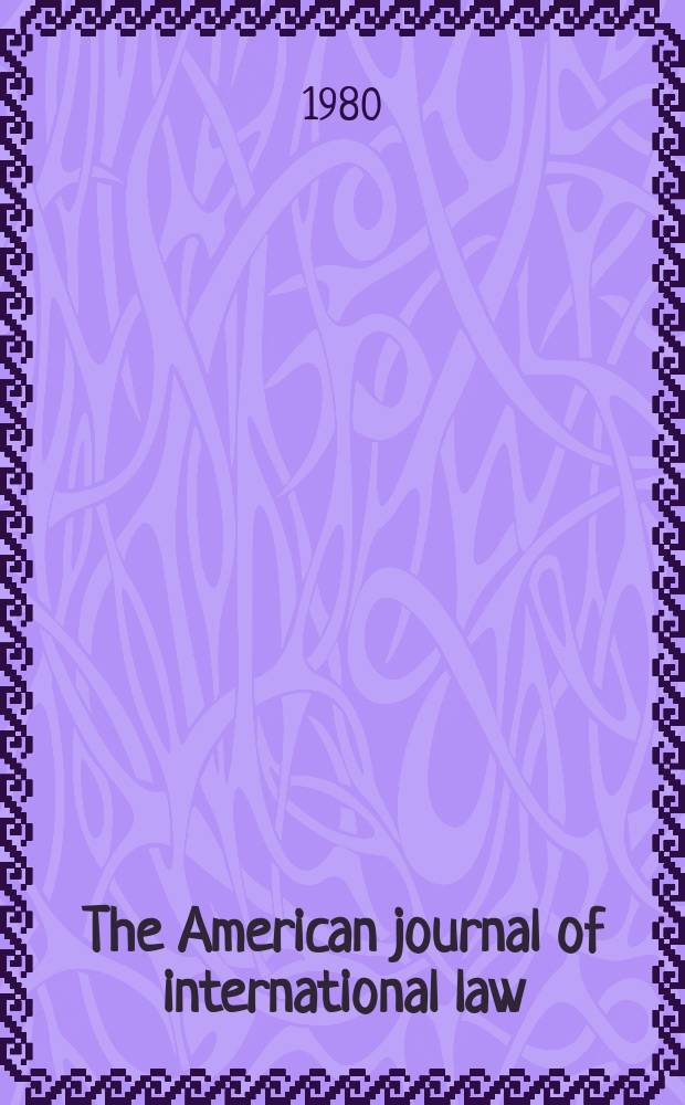 The American journal of international law : Publ. by the Amer. soc. of intern. law. Vol.74, №4