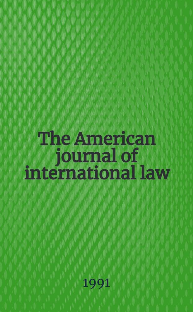The American journal of international law : Publ. by the Amer. soc. of intern. law. Vol.85, №3