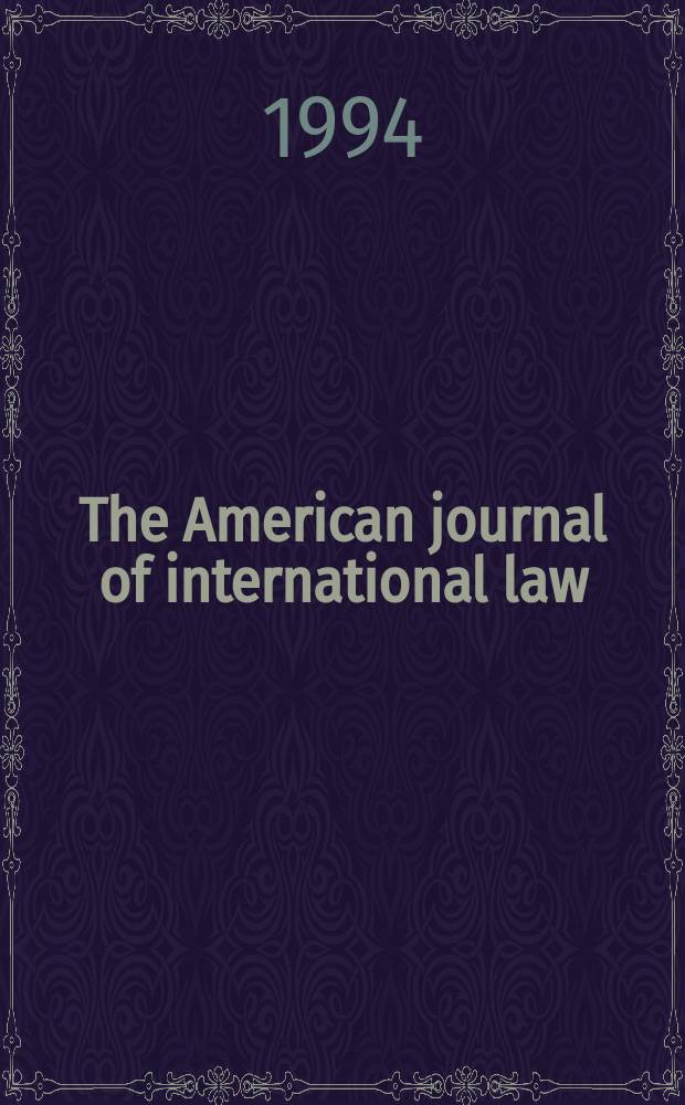 The American journal of international law : Publ. by the Amer. soc. of intern. law. Vol.88, №4