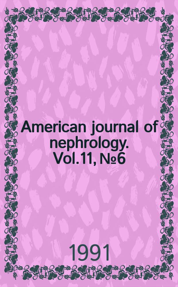 American journal of nephrology. Vol.11, №6