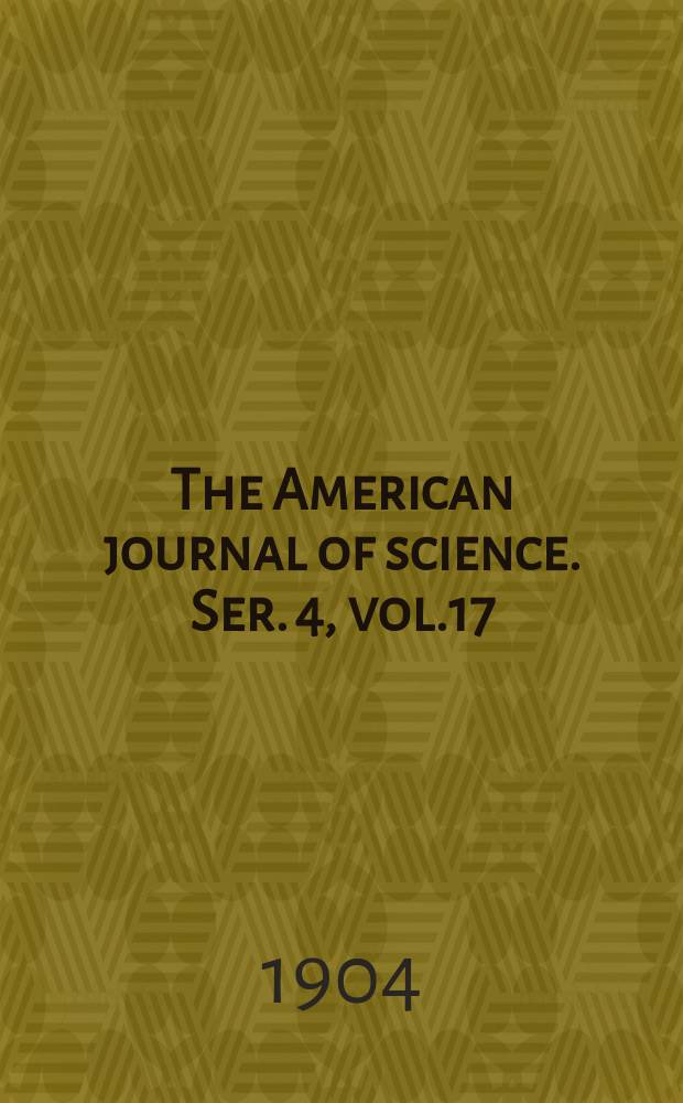The American journal of science. Ser. 4, vol.17(167), №101
