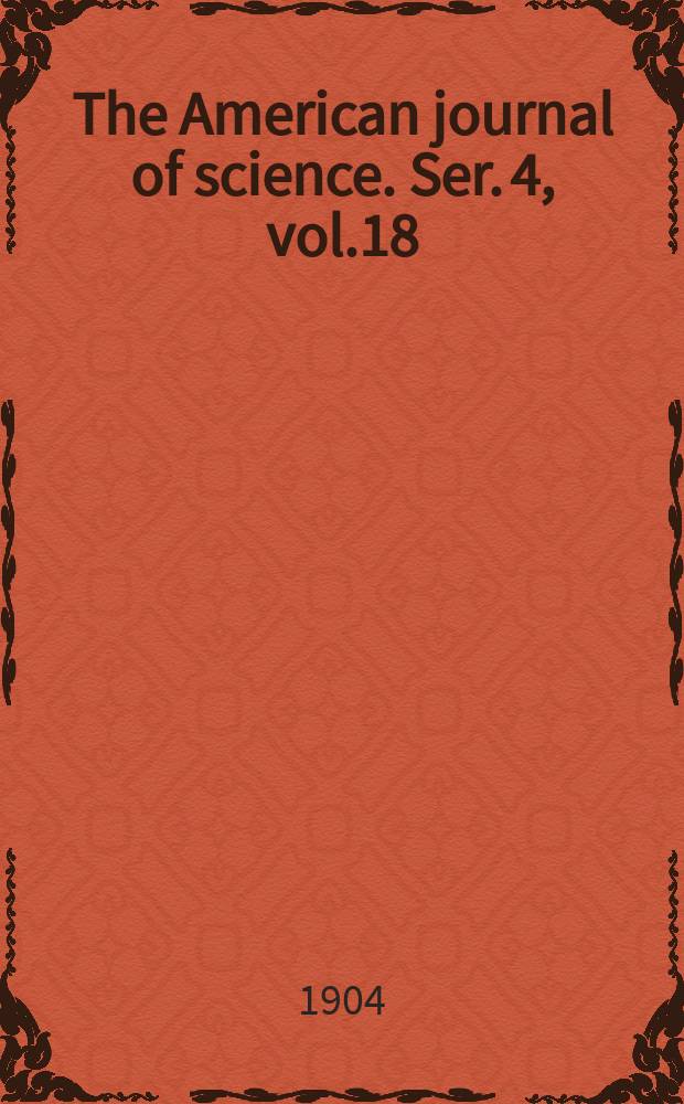 The American journal of science. Ser. 4, vol.18(168), №105