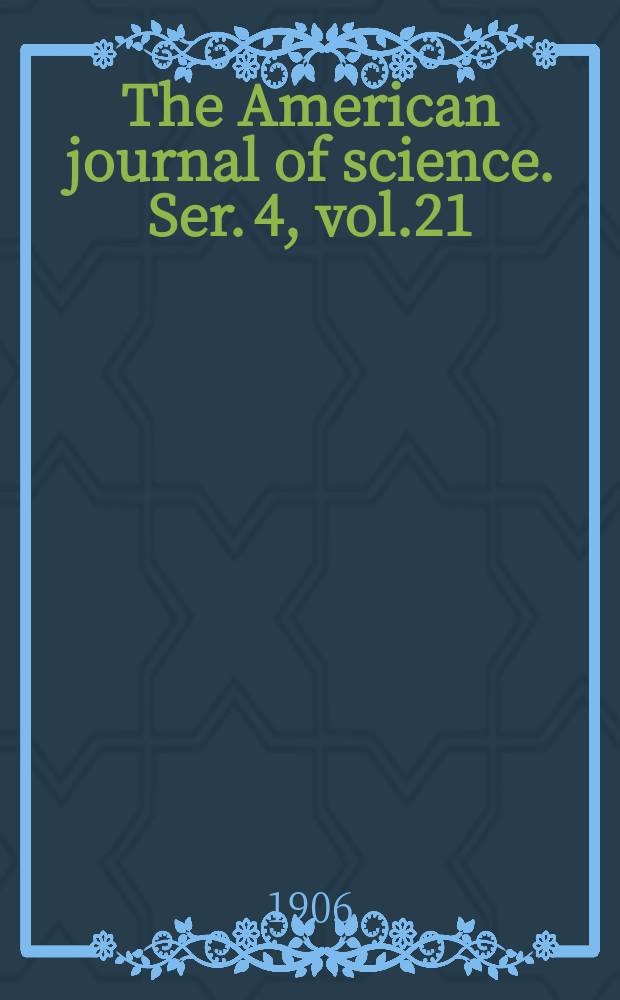 The American journal of science. Ser. 4, vol.21(171), №124