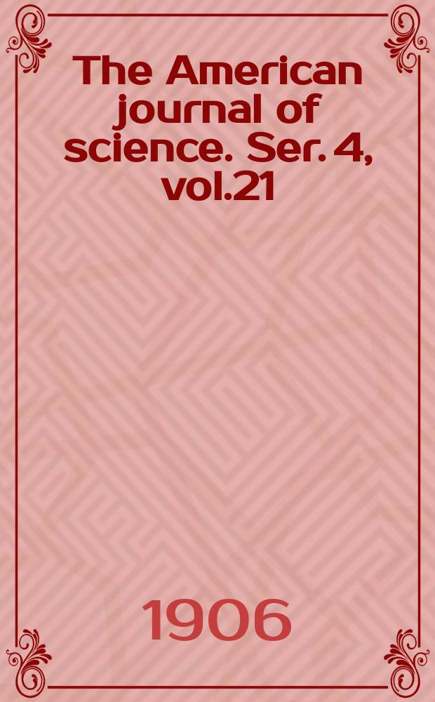 The American journal of science. Ser. 4, vol.21(171), №126