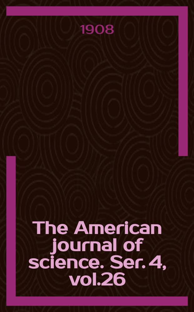 The American journal of science. Ser. 4, vol.26(176), №151