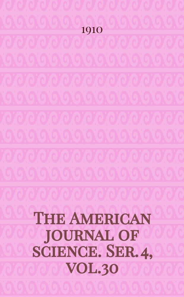 The American journal of science. Ser. 4, vol.30(180), №175