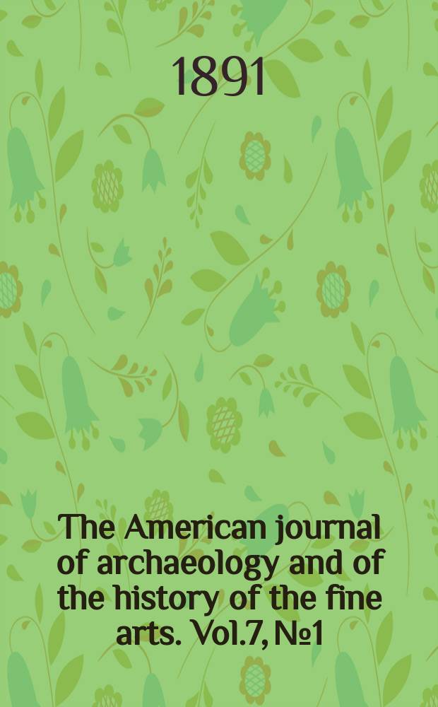 The American journal of archaeology and of the history of the fine arts. Vol.7, №1/2