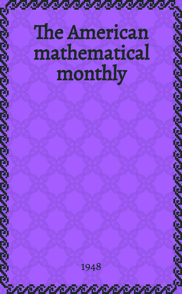 The American mathematical monthly : Devoted to the interests of Collegiate mathematics The off. journal of the Mathematical association of America. Vol.55, №2
