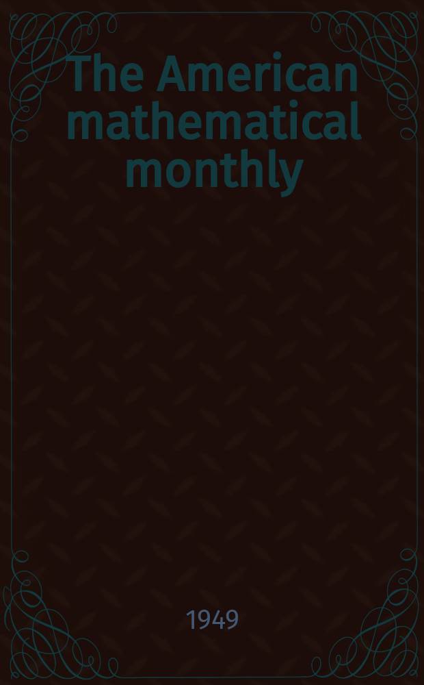 The American mathematical monthly : Devoted to the interests of Collegiate mathematics The off. journal of the Mathematical association of America. Vol.56, №2