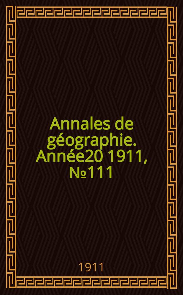 Annales de géographie. Année20 1911, №111