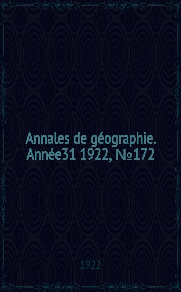 Annales de géographie. Année31 1922, №172