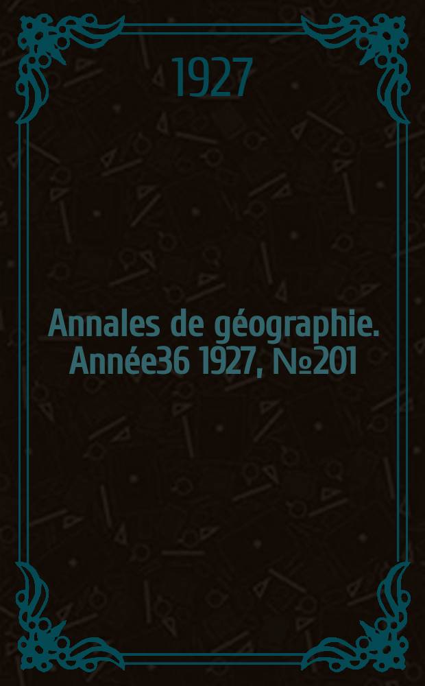 Annales de géographie. Année36 1927, №201