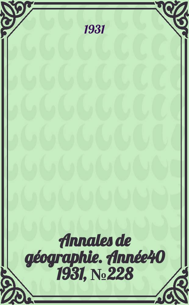 Annales de géographie. Année40 1931, №228