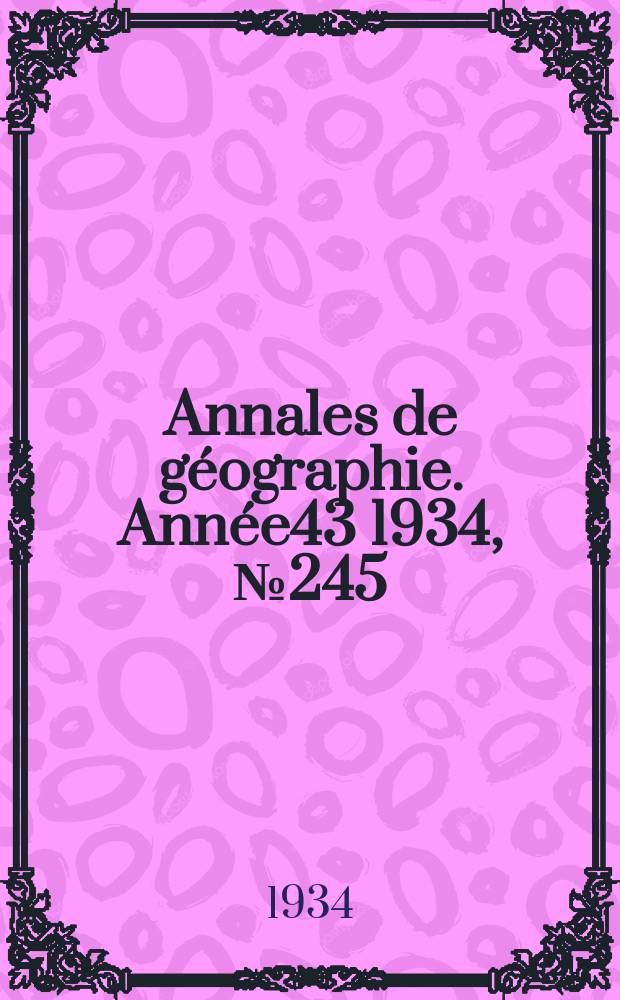 Annales de géographie. Année43 1934, №245