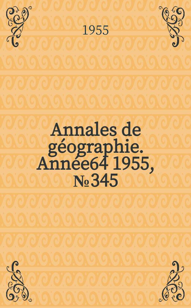 Annales de géographie. Année64 1955, №345