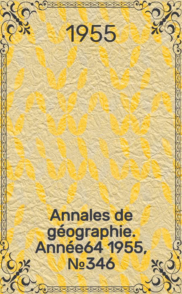 Annales de g&eacute;ographie. Ann&eacute;e64 1955, №346