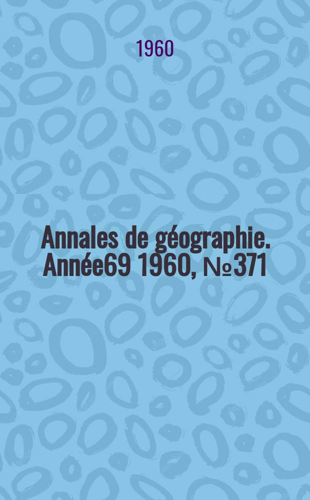 Annales de géographie. Année69 1960, №371