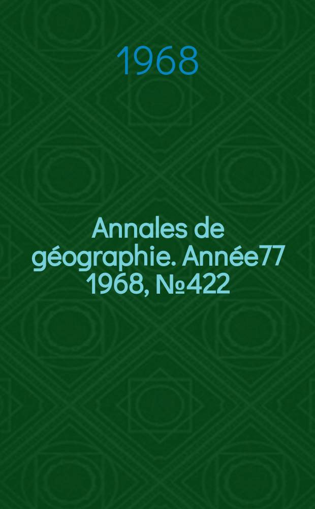 Annales de géographie. Année77 1968, №422