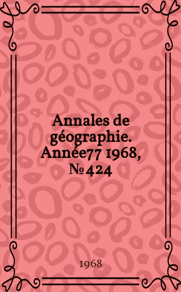Annales de géographie. Année77 1968, №424