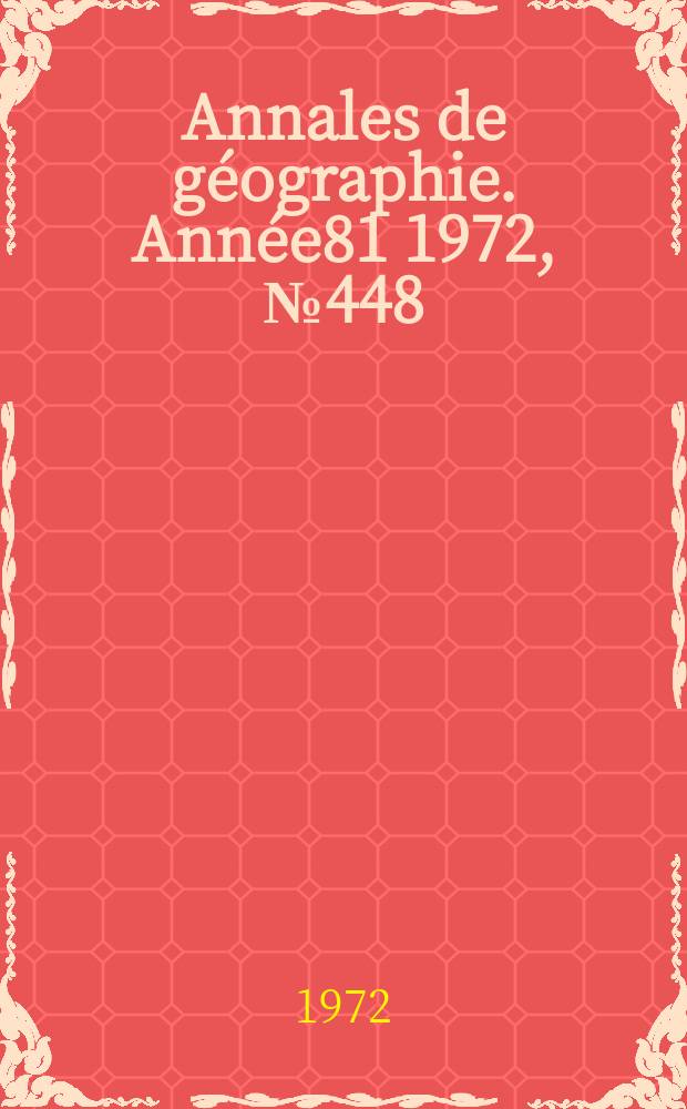 Annales de géographie. Année81 1972, №448