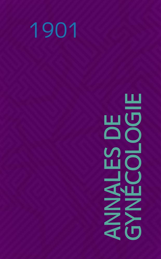 Annales de gynécologie : (Maladies des femmes, accouchements). Année28 1901, T.55