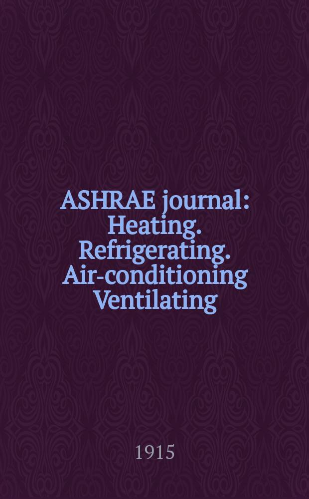 ASHRAE journal : Heating. Refrigerating. Air-conditioning Ventilating: formerly refrigerating engineering, including air-conditioning and the ASHAE journal. Vol.1, №4