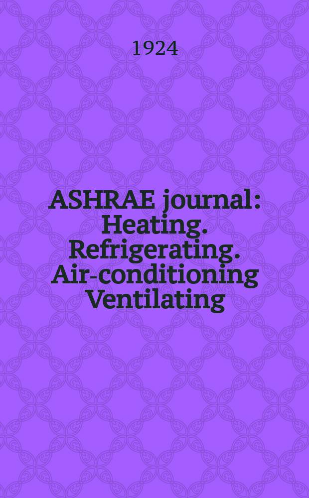 ASHRAE journal : Heating. Refrigerating. Air-conditioning Ventilating: formerly refrigerating engineering, including air-conditioning and the ASHAE journal. Vol.11, №4