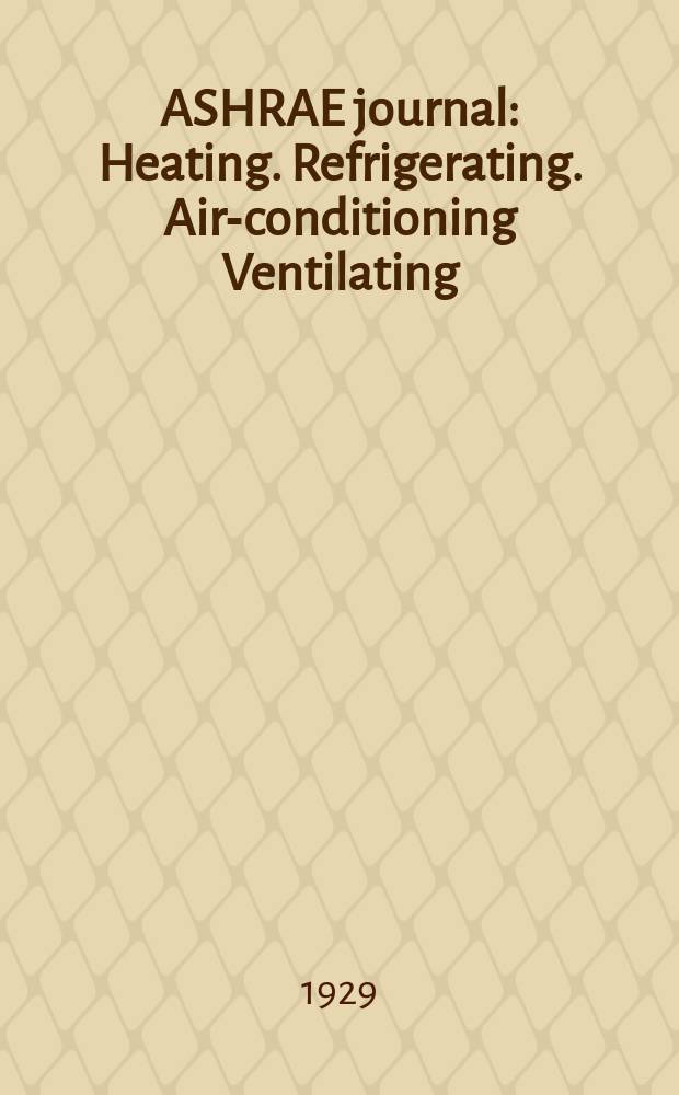 ASHRAE journal : Heating. Refrigerating. Air-conditioning Ventilating: formerly refrigerating engineering, including air-conditioning and the ASHAE journal. Vol.17, №4