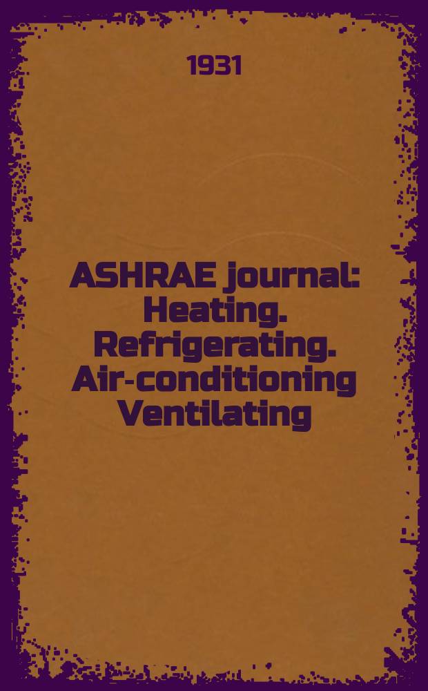 ASHRAE journal : Heating. Refrigerating. Air-conditioning Ventilating: formerly refrigerating engineering, including air-conditioning and the ASHAE journal. Vol.21, №4