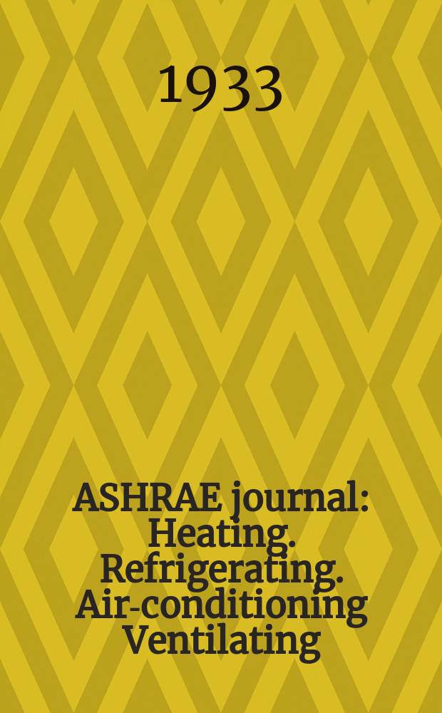 ASHRAE journal : Heating. Refrigerating. Air-conditioning Ventilating: formerly refrigerating engineering, including air-conditioning and the ASHAE journal. Vol.25, №4