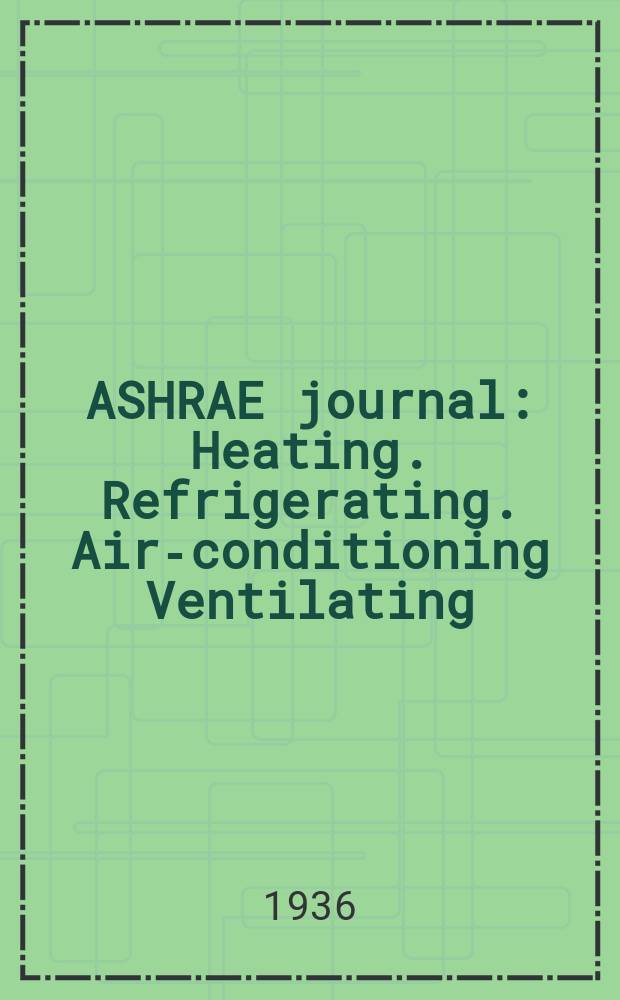ASHRAE journal : Heating. Refrigerating. Air-conditioning Ventilating: formerly refrigerating engineering, including air-conditioning and the ASHAE journal. Vol.32, №1