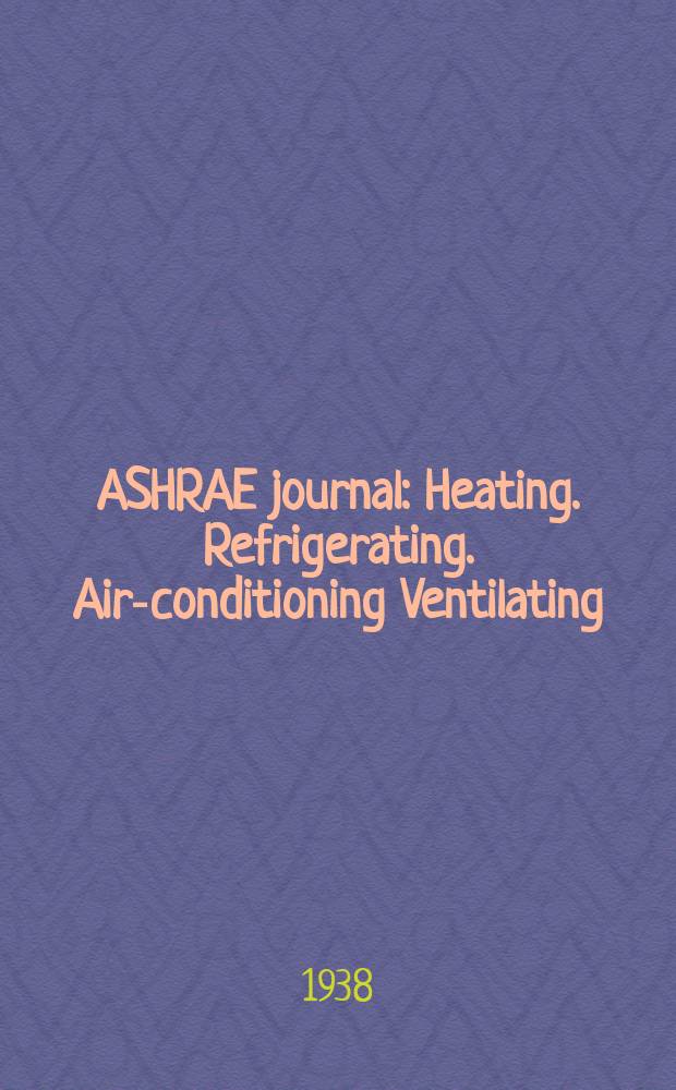ASHRAE journal : Heating. Refrigerating. Air-conditioning Ventilating: formerly refrigerating engineering, including air-conditioning and the ASHAE journal. Vol.36, №4