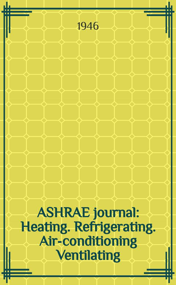 ASHRAE journal : Heating. Refrigerating. Air-conditioning Ventilating: formerly refrigerating engineering, including air-conditioning and the ASHAE journal. Vol.51, №2