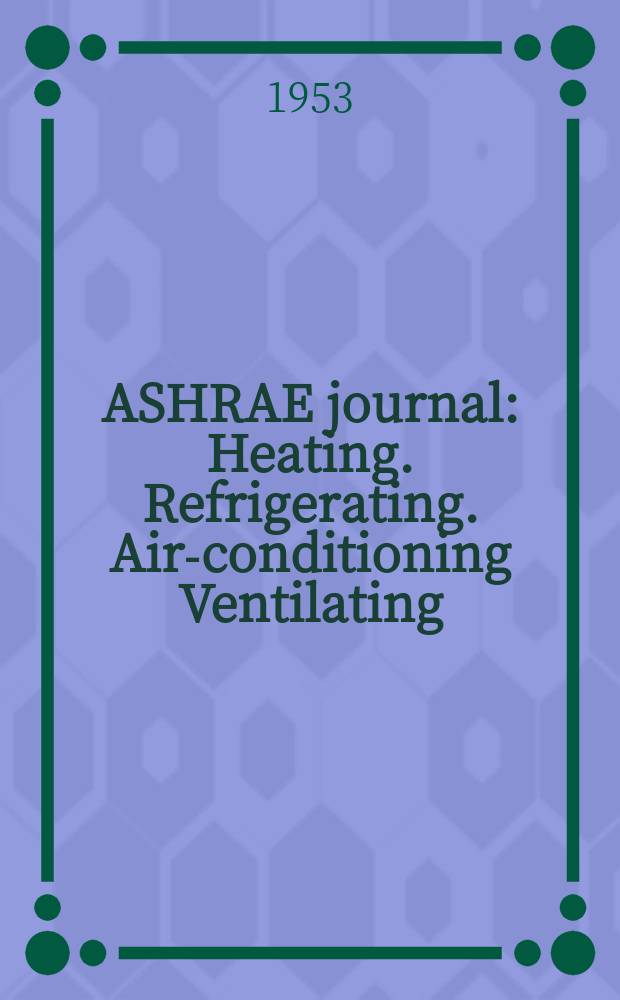 ASHRAE journal : Heating. Refrigerating. Air-conditioning Ventilating: formerly refrigerating engineering, including air-conditioning and the ASHAE journal. Vol.61, №2