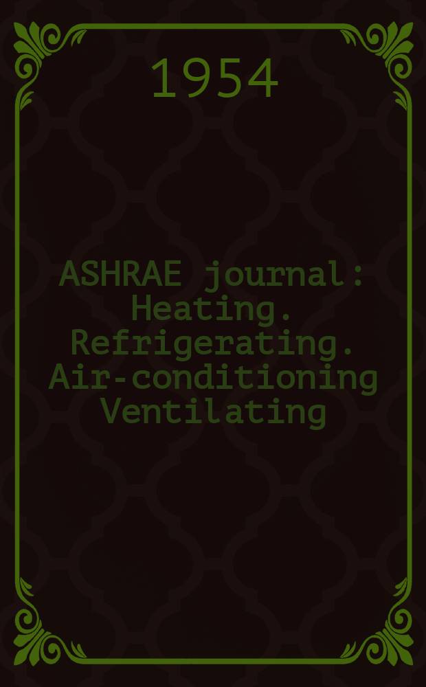 ASHRAE journal : Heating. Refrigerating. Air-conditioning Ventilating: formerly refrigerating engineering, including air-conditioning and the ASHAE journal. Vol.62, №6