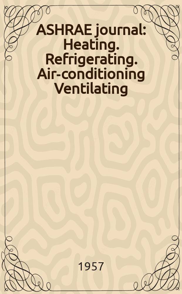 ASHRAE journal : Heating. Refrigerating. Air-conditioning Ventilating: formerly refrigerating engineering, including air-conditioning and the ASHAE journal. Vol.65, №8
