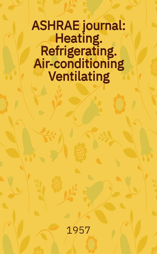 ASHRAE journal : Heating. Refrigerating. Air-conditioning Ventilating: formerly refrigerating engineering, including air-conditioning and the ASHAE journal. Vol.65, №12