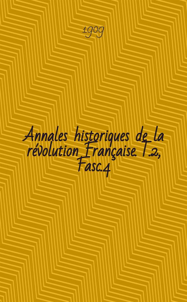 Annales historiques de la révolution Française. T.2, Fasc.4