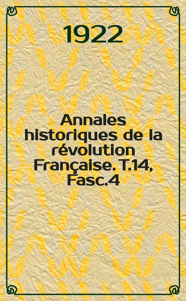 Annales historiques de la révolution Française. T.14 , Fasc.4