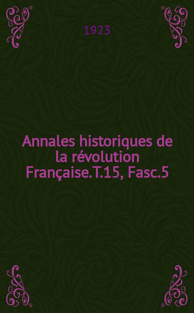Annales historiques de la révolution Française. T.15 , Fasc.5